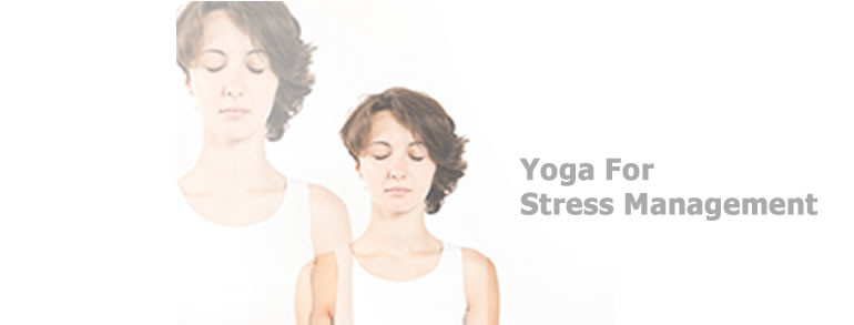 YOGA FOR STRESS MANAGEMENT